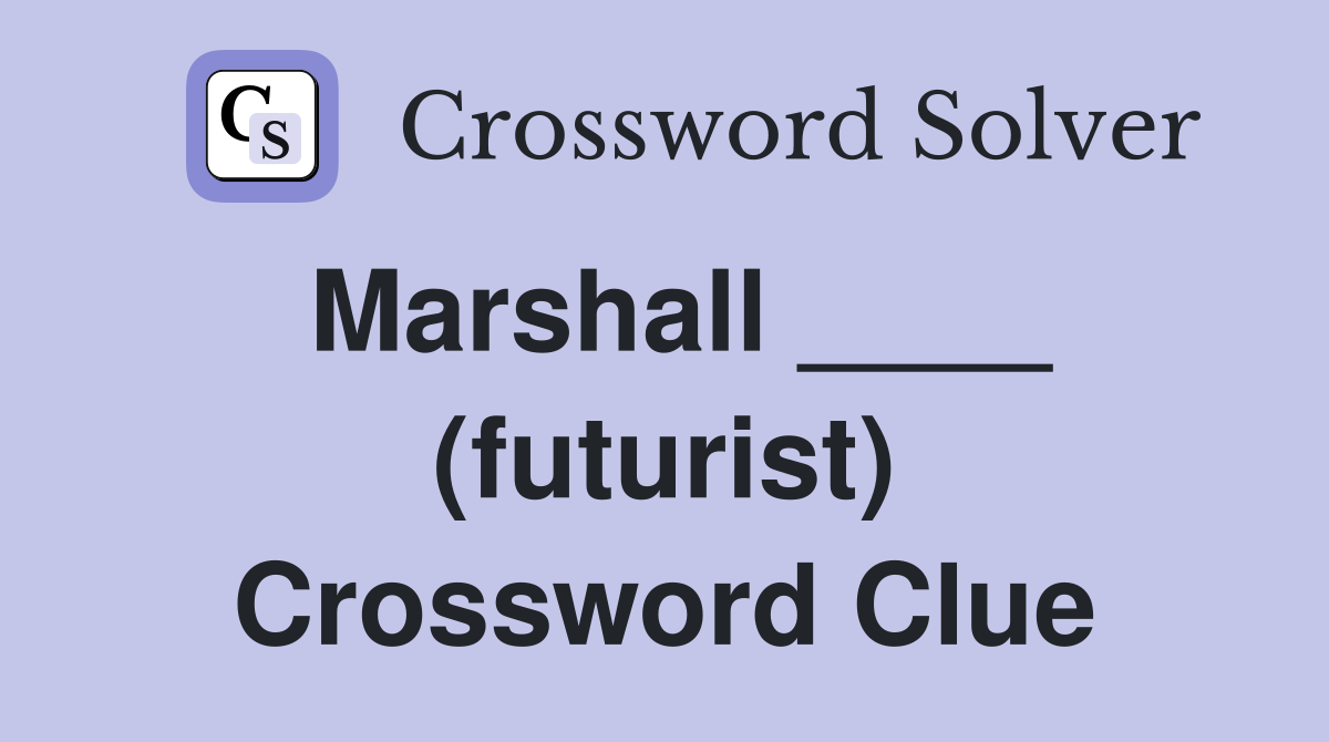 Marshall ____ (futurist) Crossword Clue