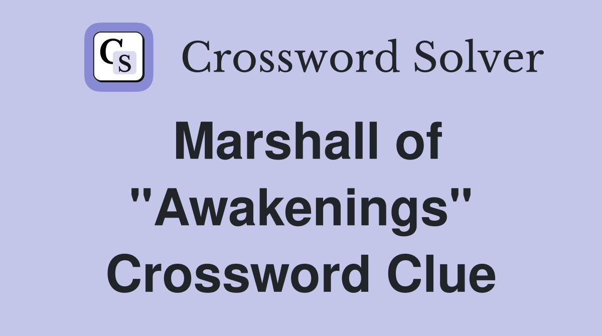 Marshall of "Awakenings" Crossword Clue