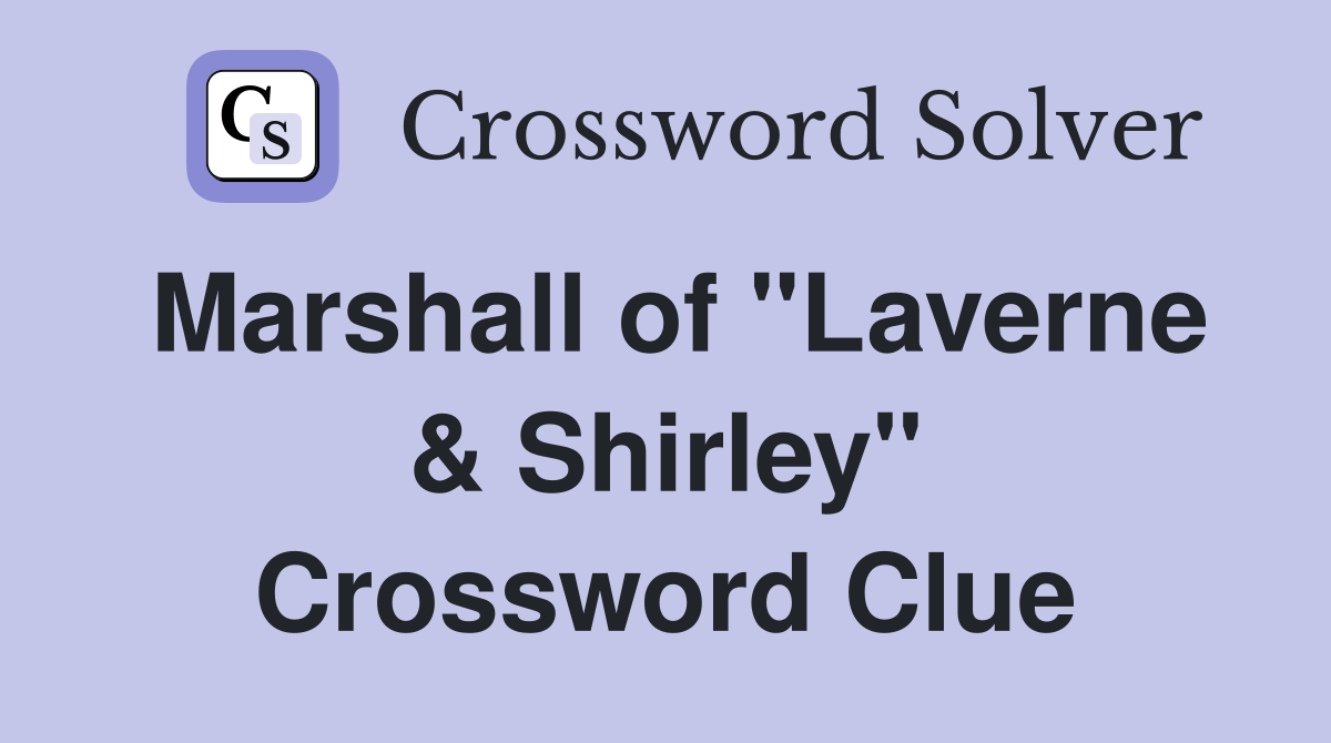 Marshall of "Laverne & Shirley" Crossword Clue