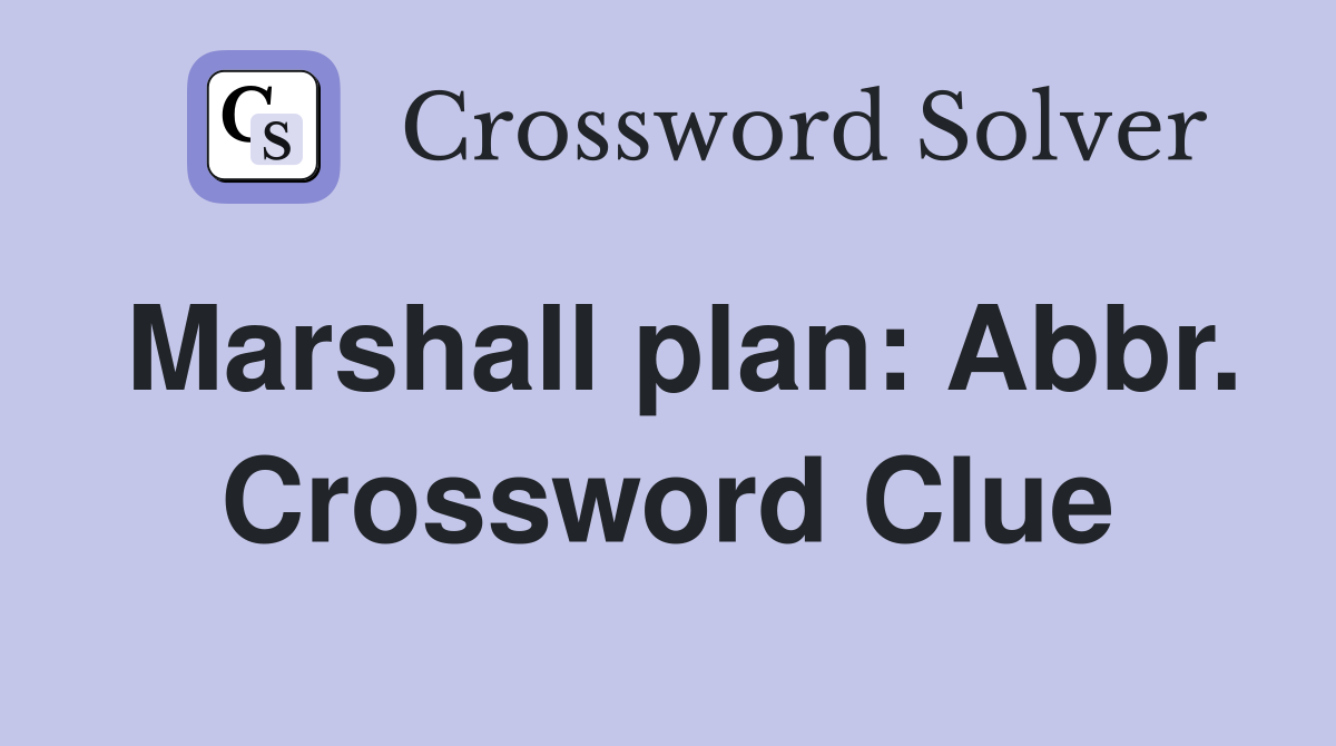 Marshall plan: Abbr. Crossword Clue