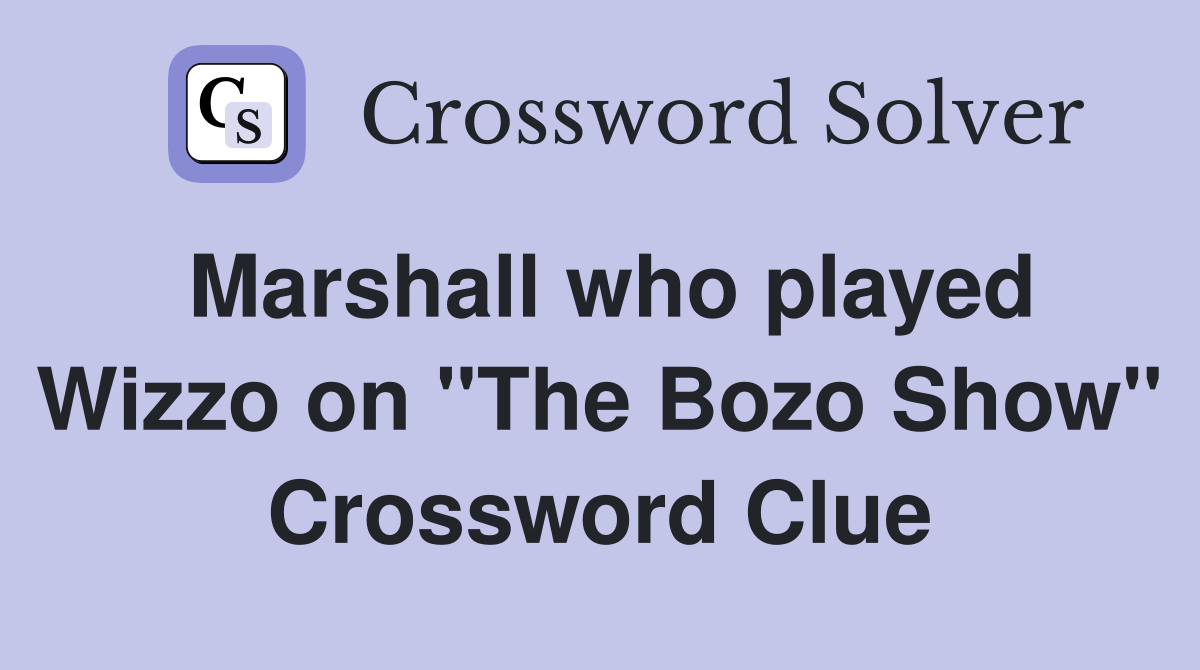 Marshall who played Wizzo on "The Bozo Show" Crossword Clue