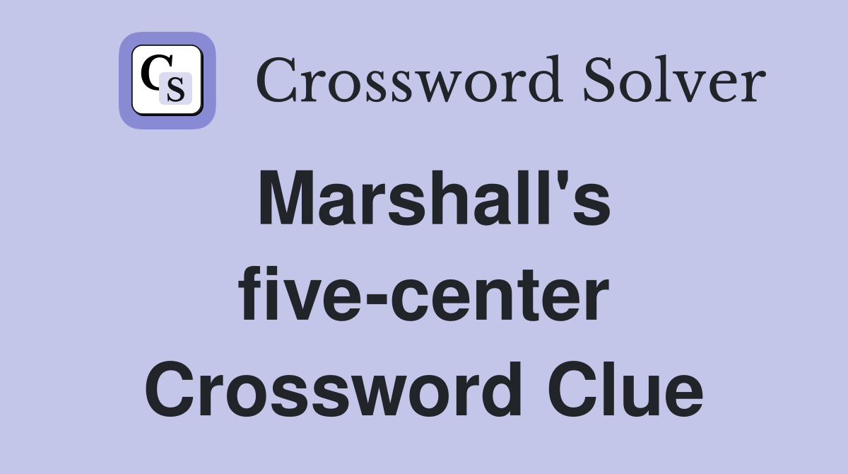 Marshall's five-center Crossword Clue
