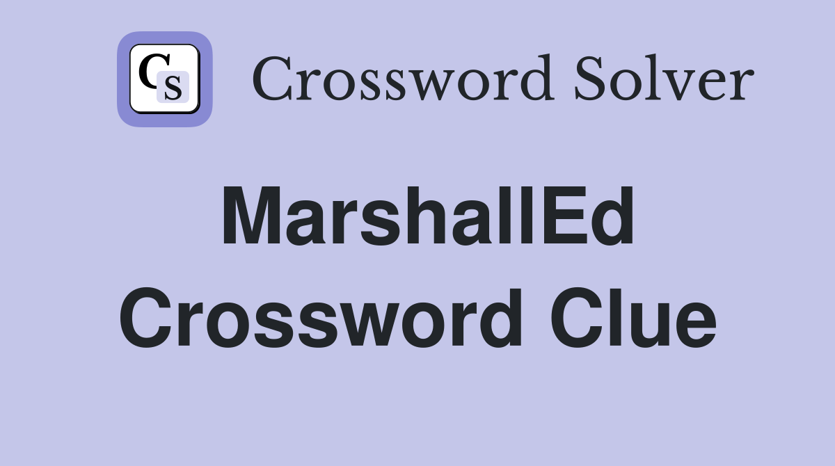 MarshallEd Crossword Clue