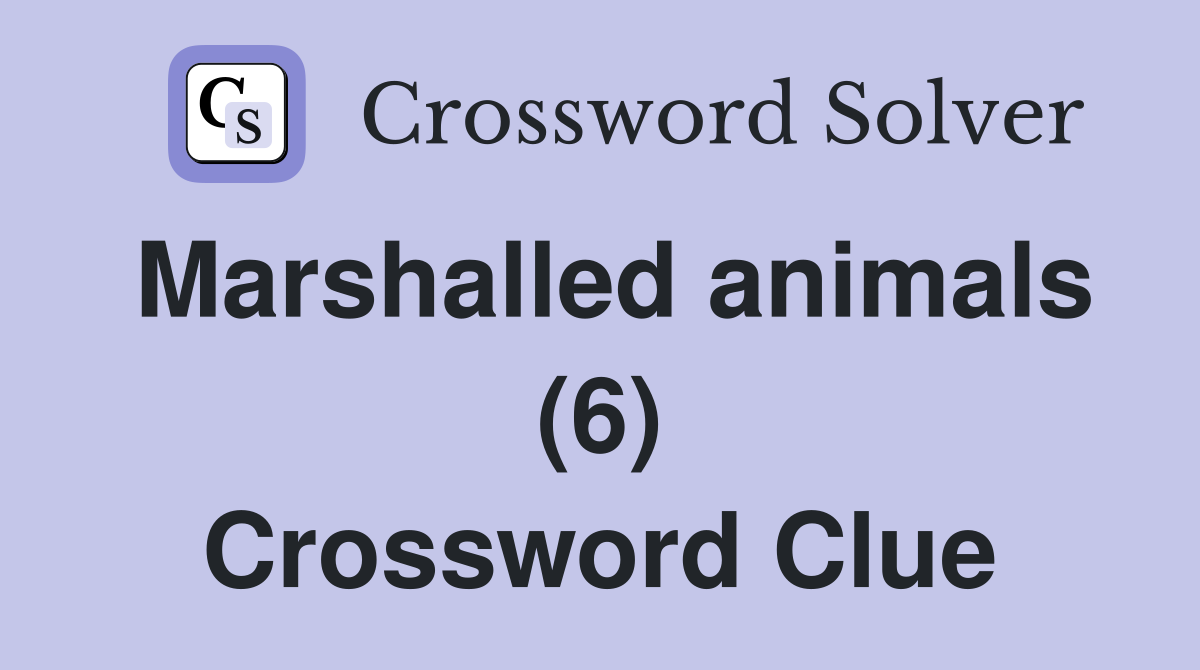 Marshalled animals (6) Crossword Clue