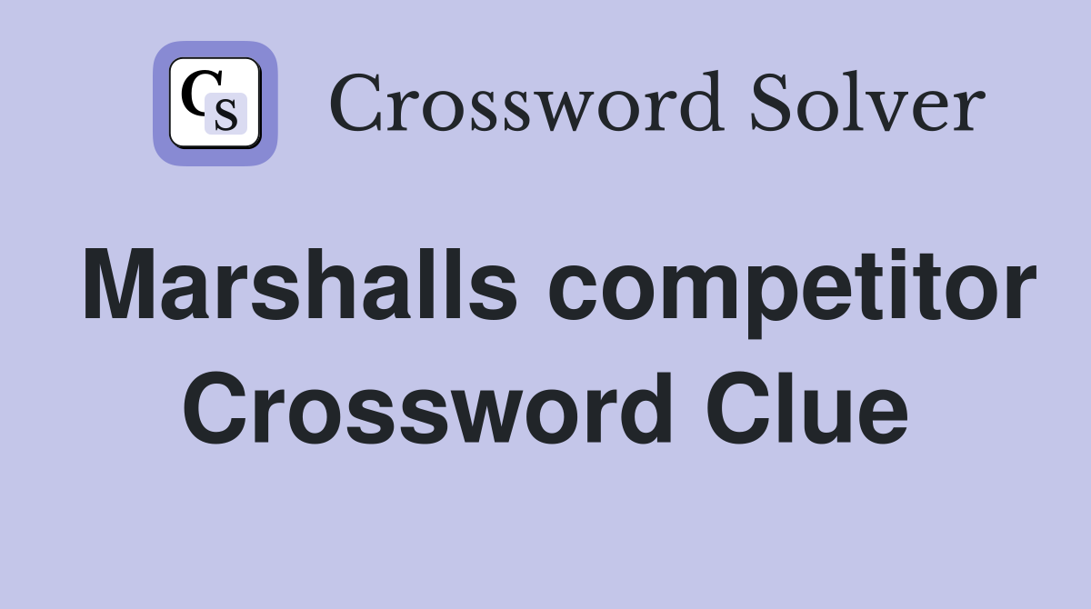 Marshalls competitor Crossword Clue
