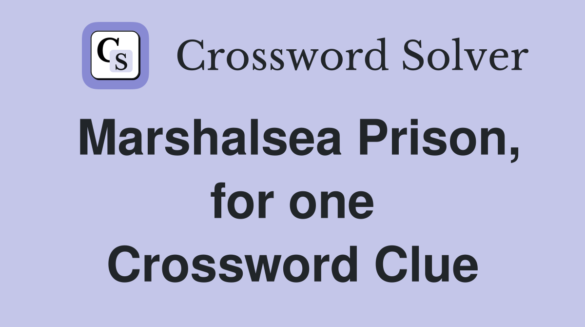 Marshalsea Prison, for one Crossword Clue