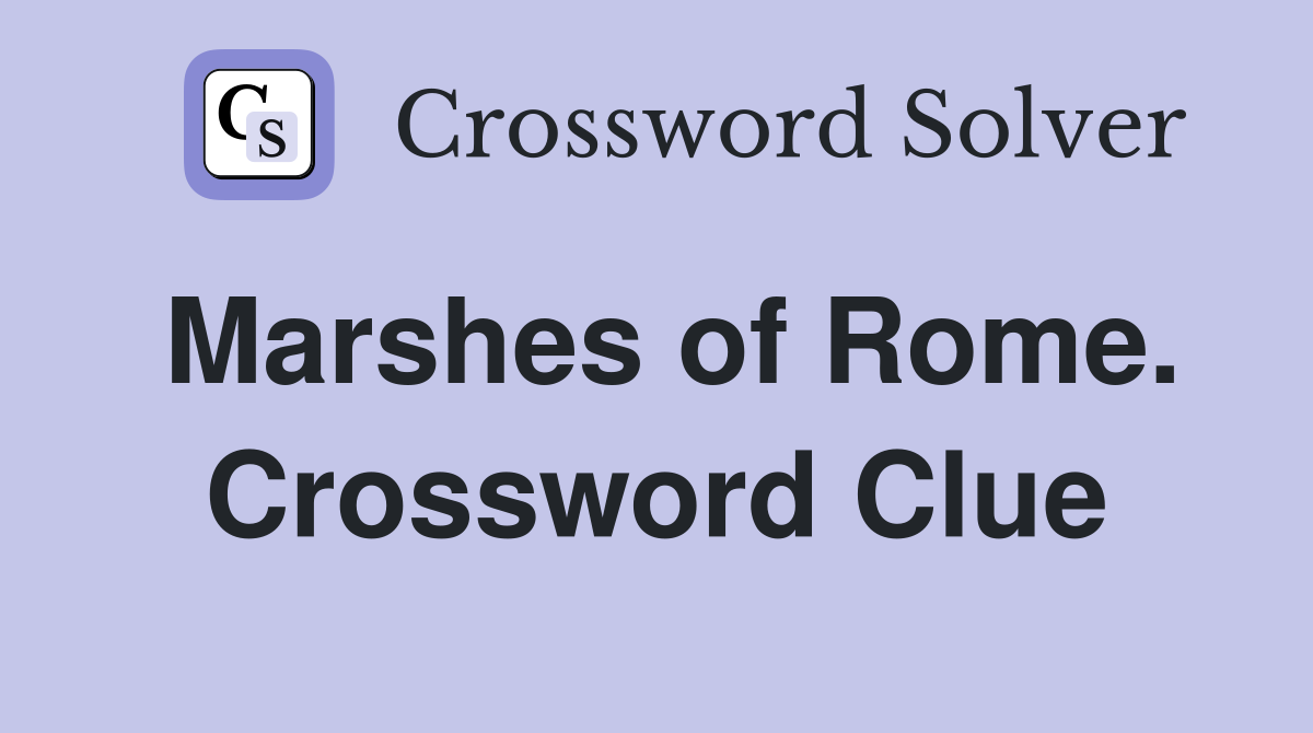 Marshes of Rome. Crossword Clue