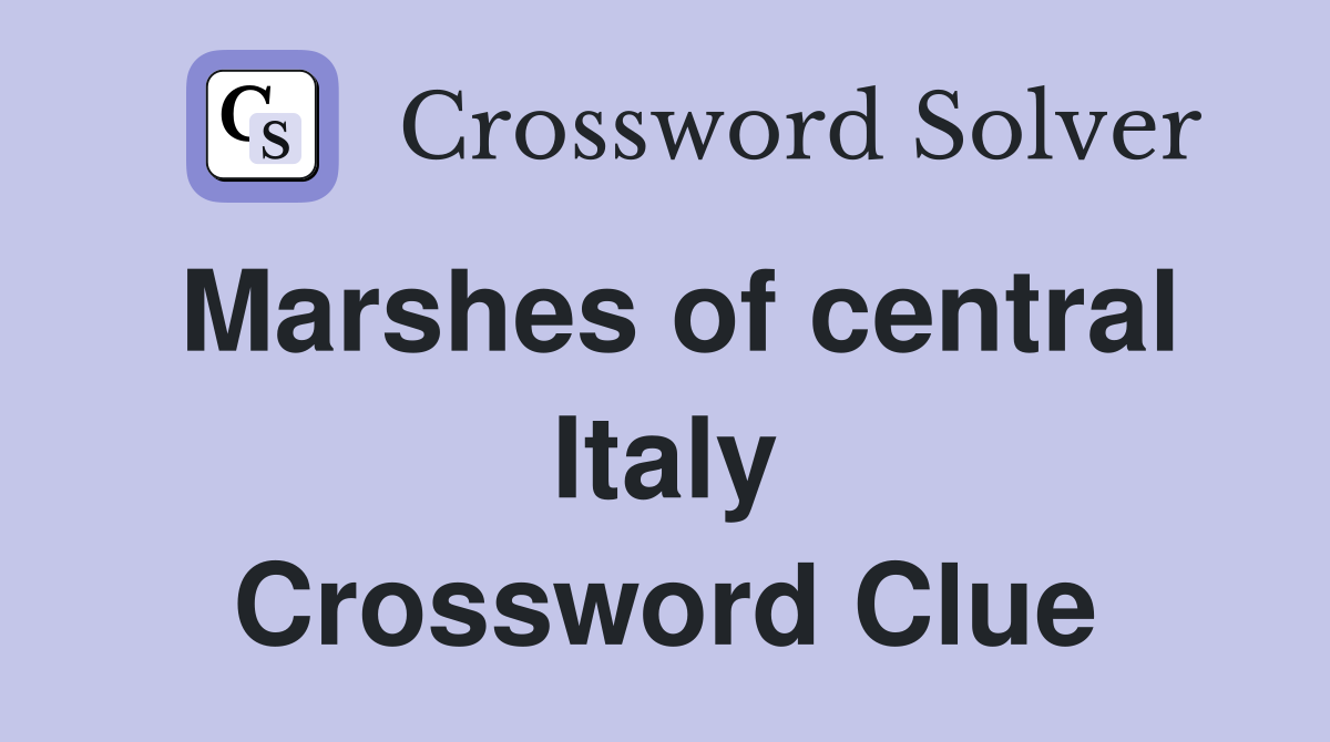 Marshes of central Italy Crossword Clue