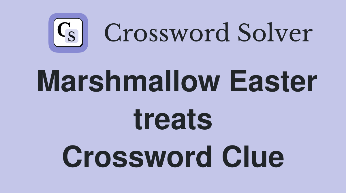 Marshmallow Easter treats Crossword Clue