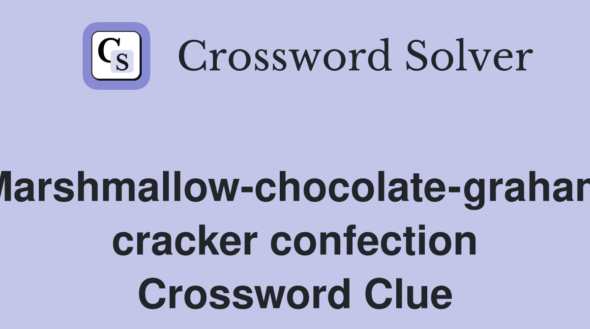 Marshmallow-chocolate-graham cracker confection Crossword Clue