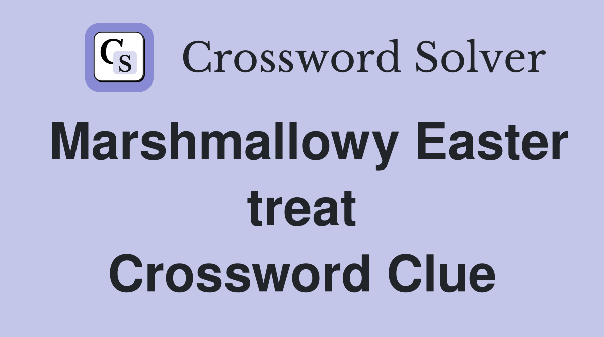 Marshmallowy Easter treat Crossword Clue