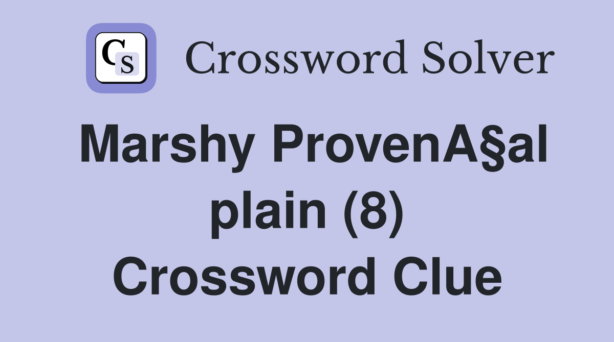 Marshy ProvenA§al plain (8) Crossword Clue