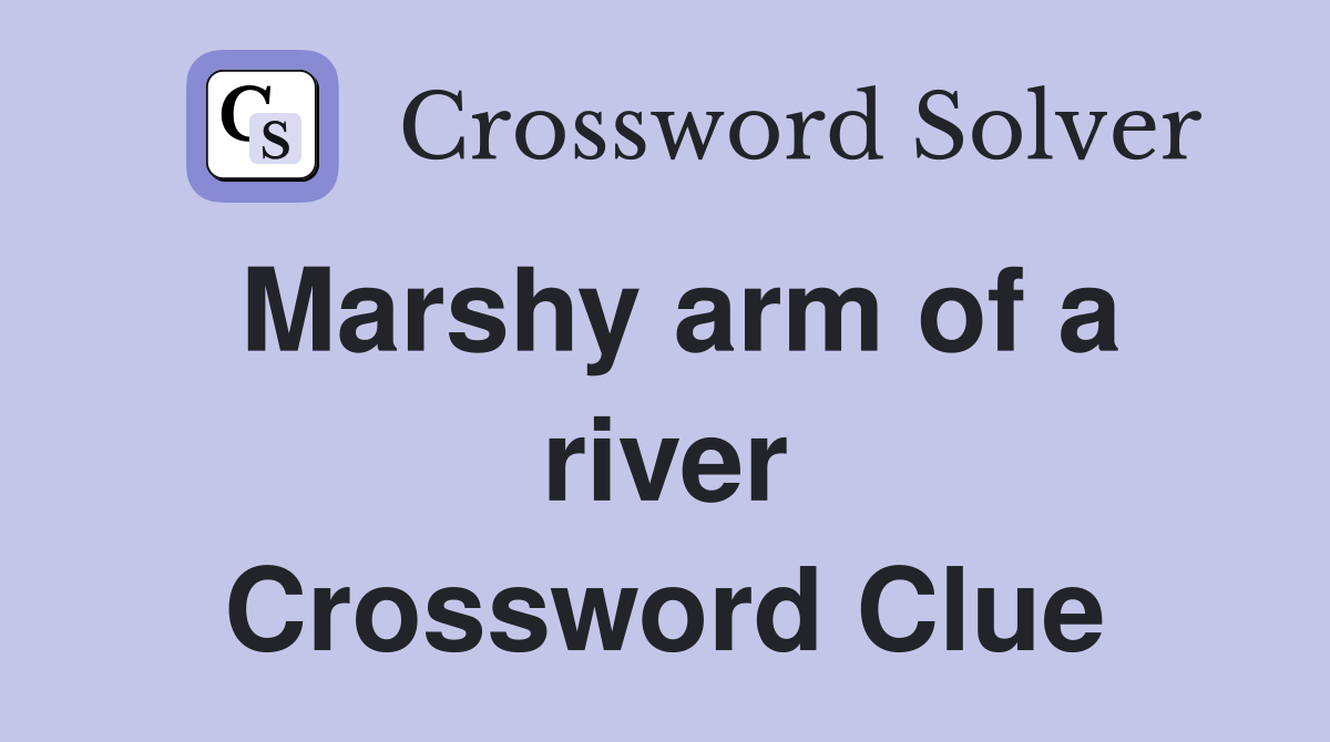 Marshy arm of a river Crossword Clue