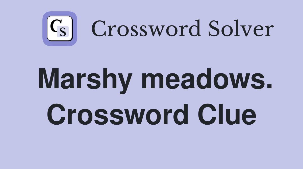 Marshy meadows. Crossword Clue