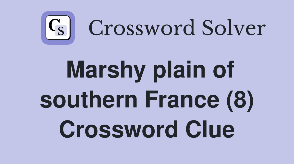 Marshy plain of southern France (8) Crossword Clue