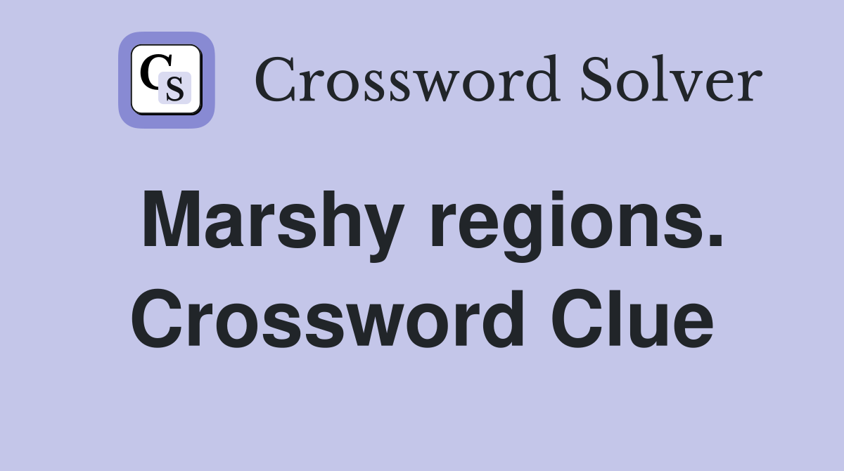 Marshy regions. Crossword Clue