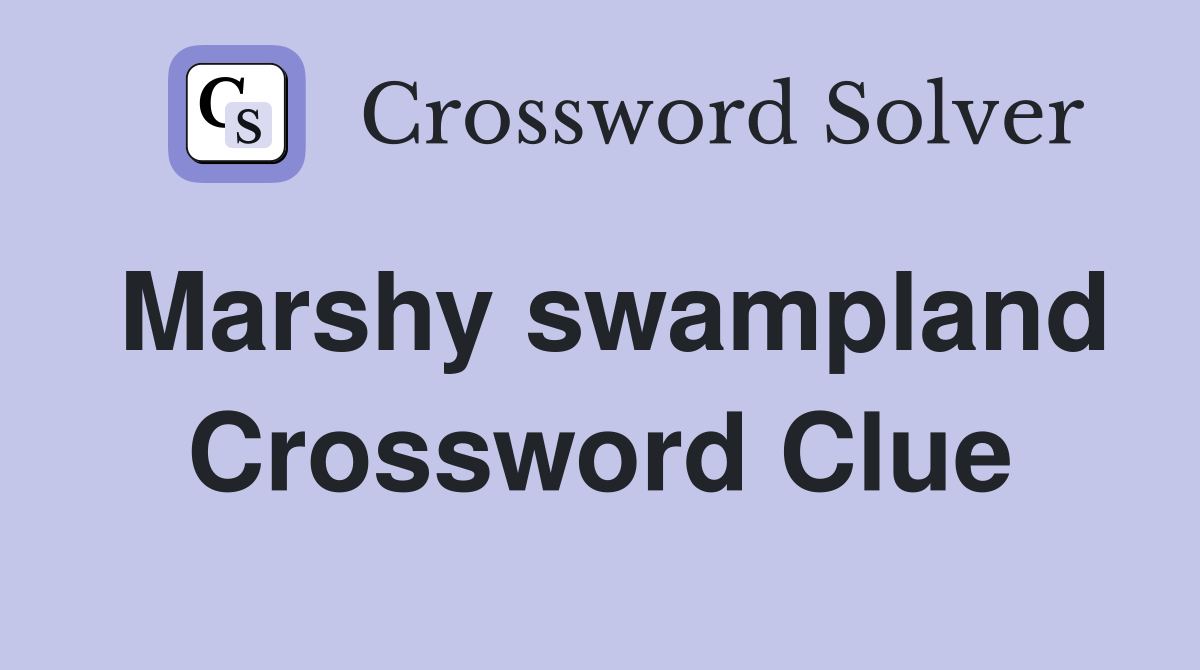 Marshy swampland Crossword Clue