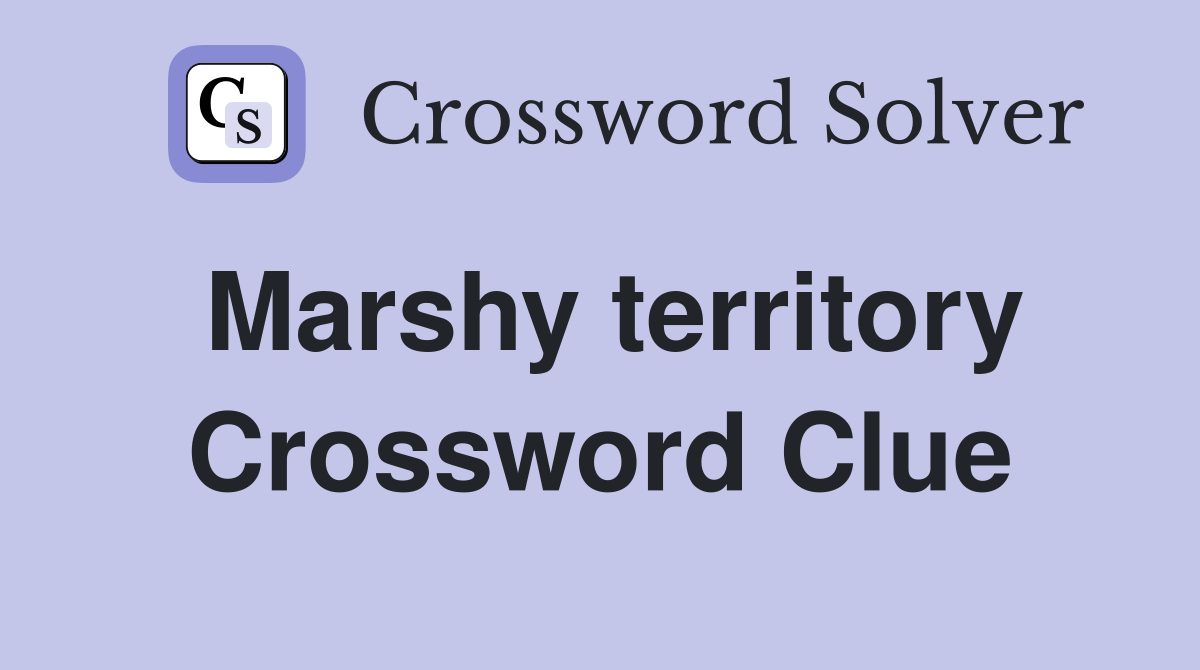 Marshy territory Crossword Clue