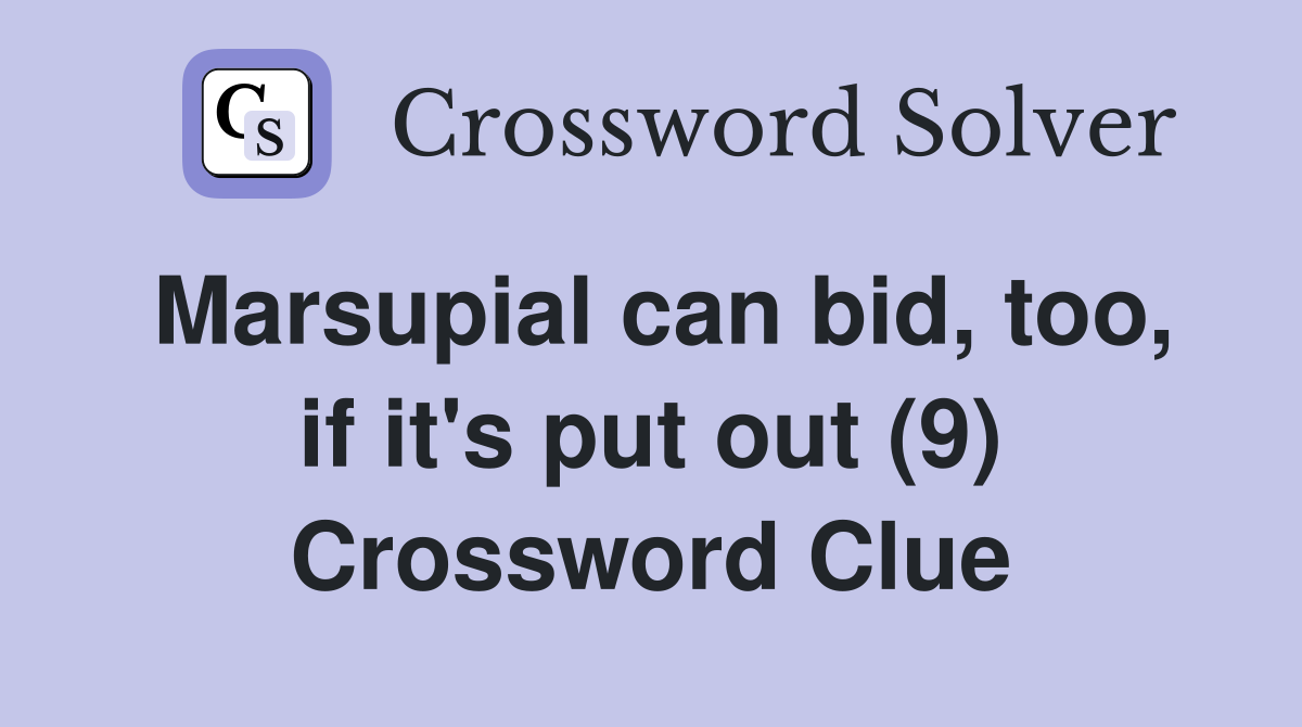 Marsupial can bid, too, if it's put out (9) Crossword Clue