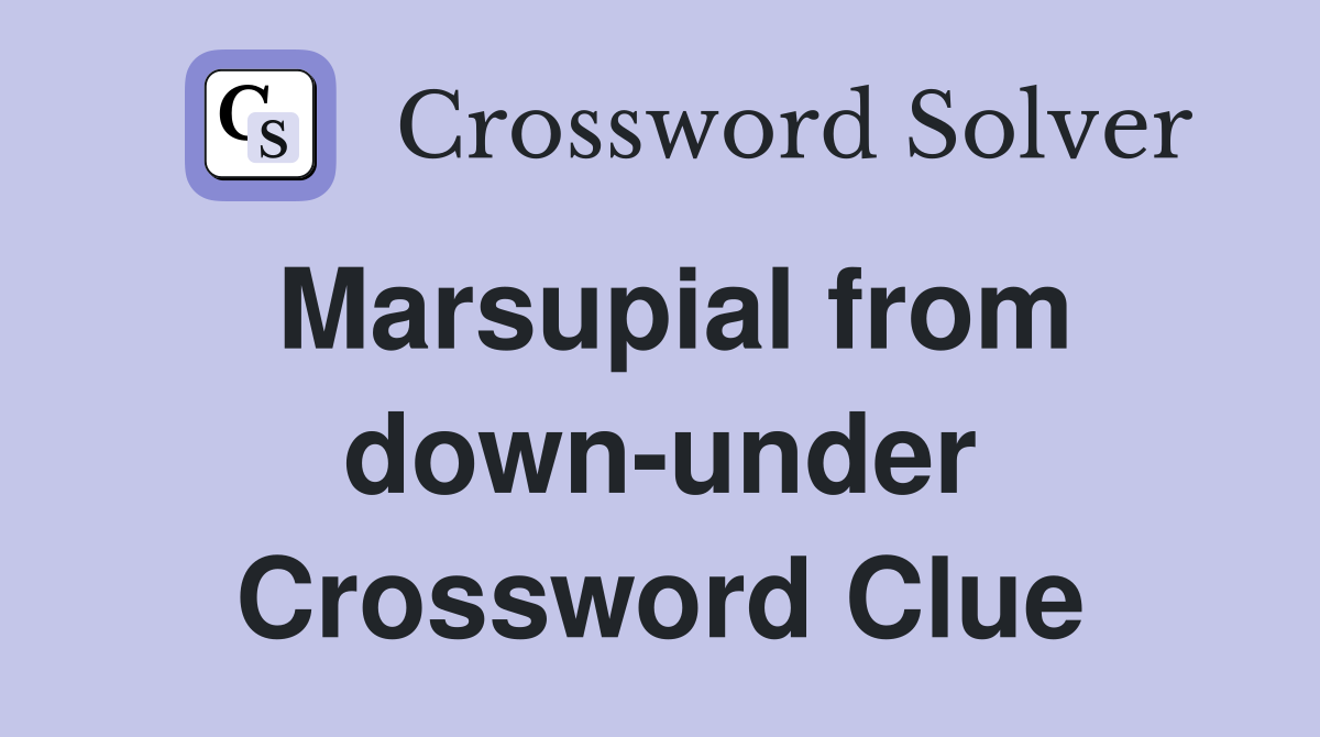 Marsupial from down-under Crossword Clue
