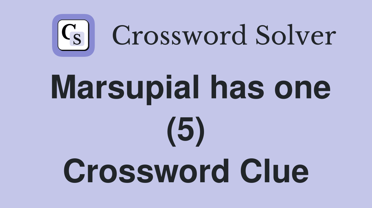 Marsupial has one (5) Crossword Clue