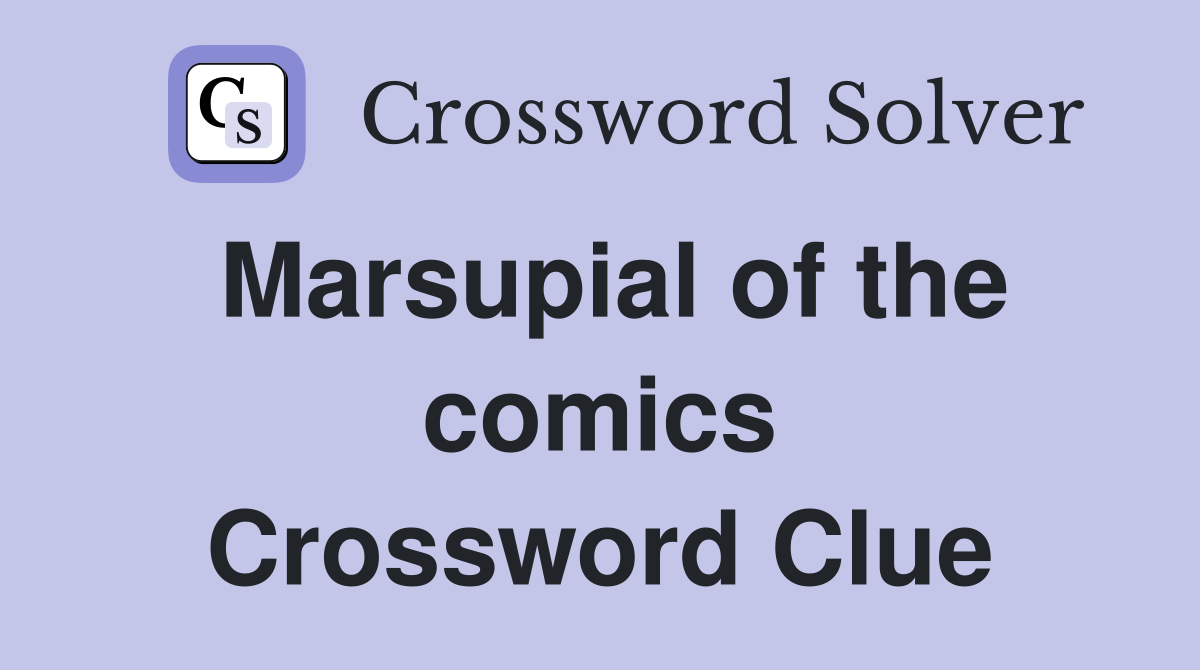 Marsupial of the comics Crossword Clue