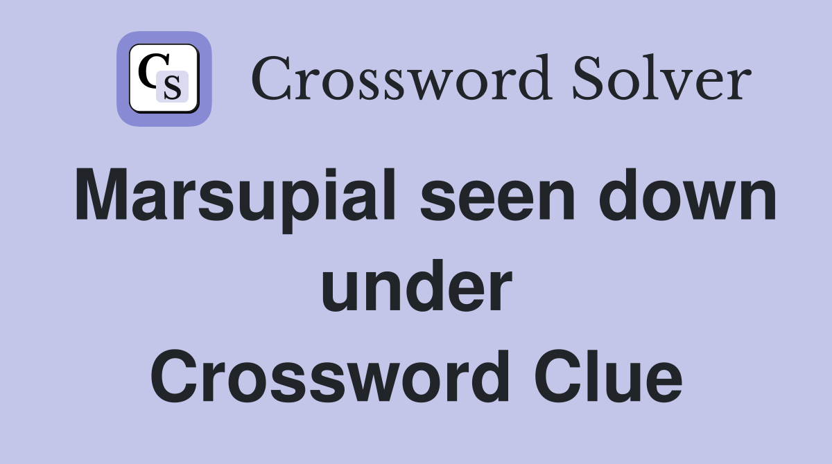 Marsupial seen down under Crossword Clue