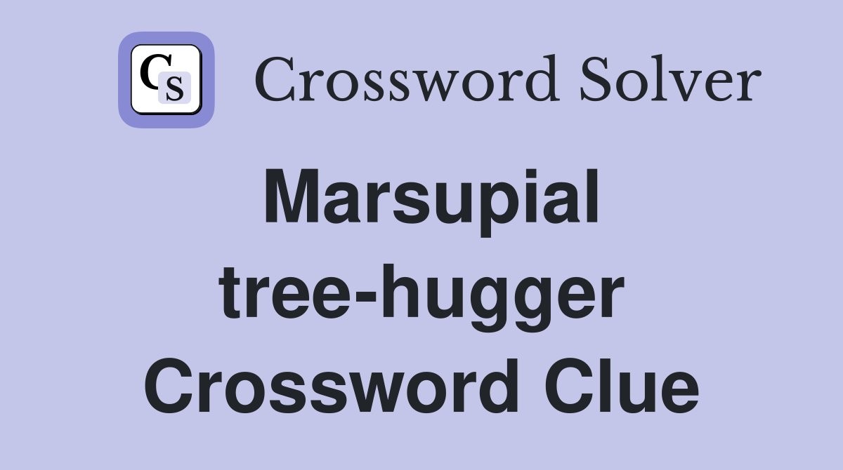 Marsupial tree-hugger Crossword Clue