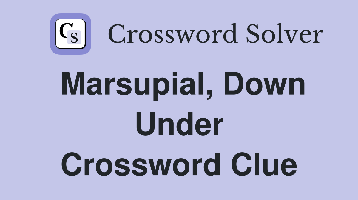 Marsupial, Down Under Crossword Clue