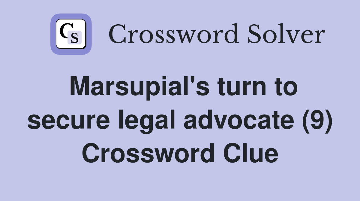 Marsupial's turn to secure legal advocate (9) Crossword Clue