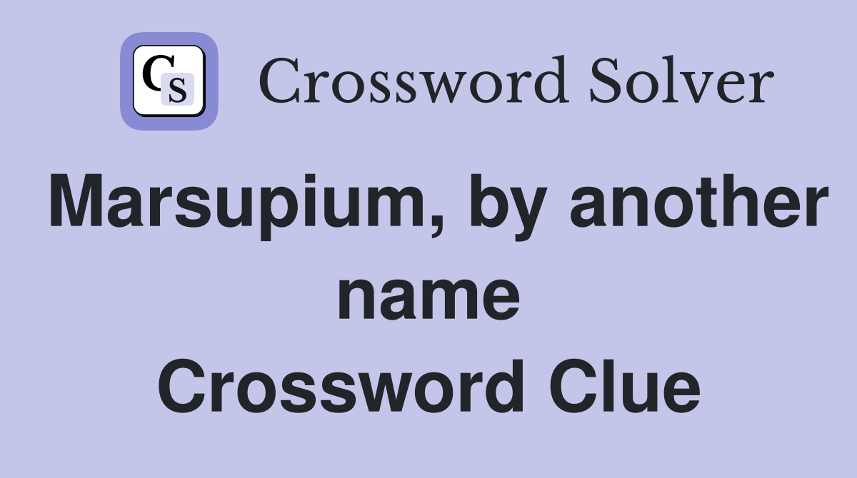 Marsupium, by another name Crossword Clue