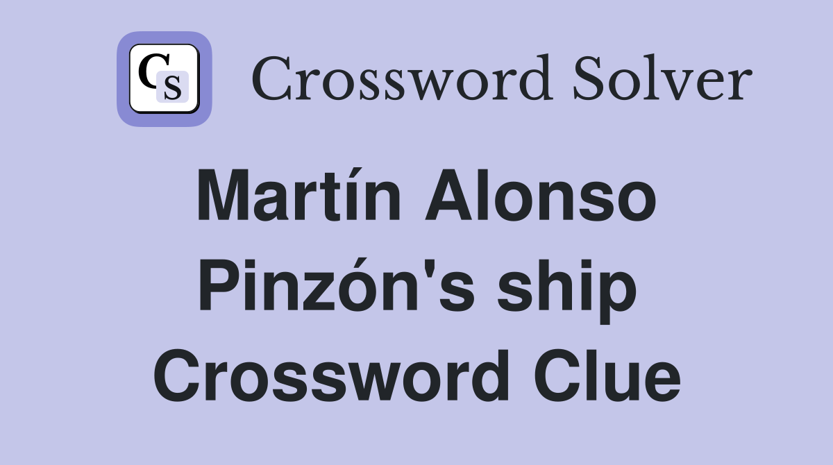 Martín Alonso Pinzón's ship Crossword Clue