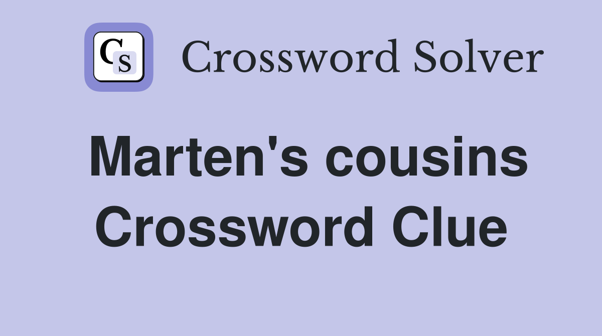 Marten's cousins Crossword Clue