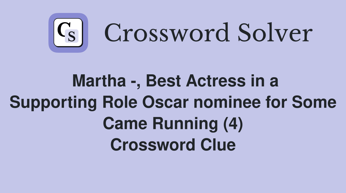 Martha -, Best Actress in a Supporting Role Oscar nominee for Some Came Running (4) Crossword Clue