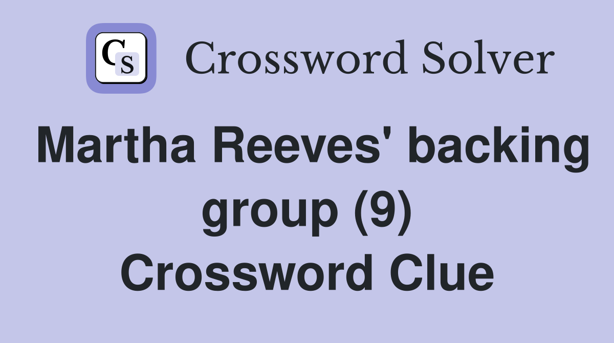 Martha Reeves' backing group (9) Crossword Clue