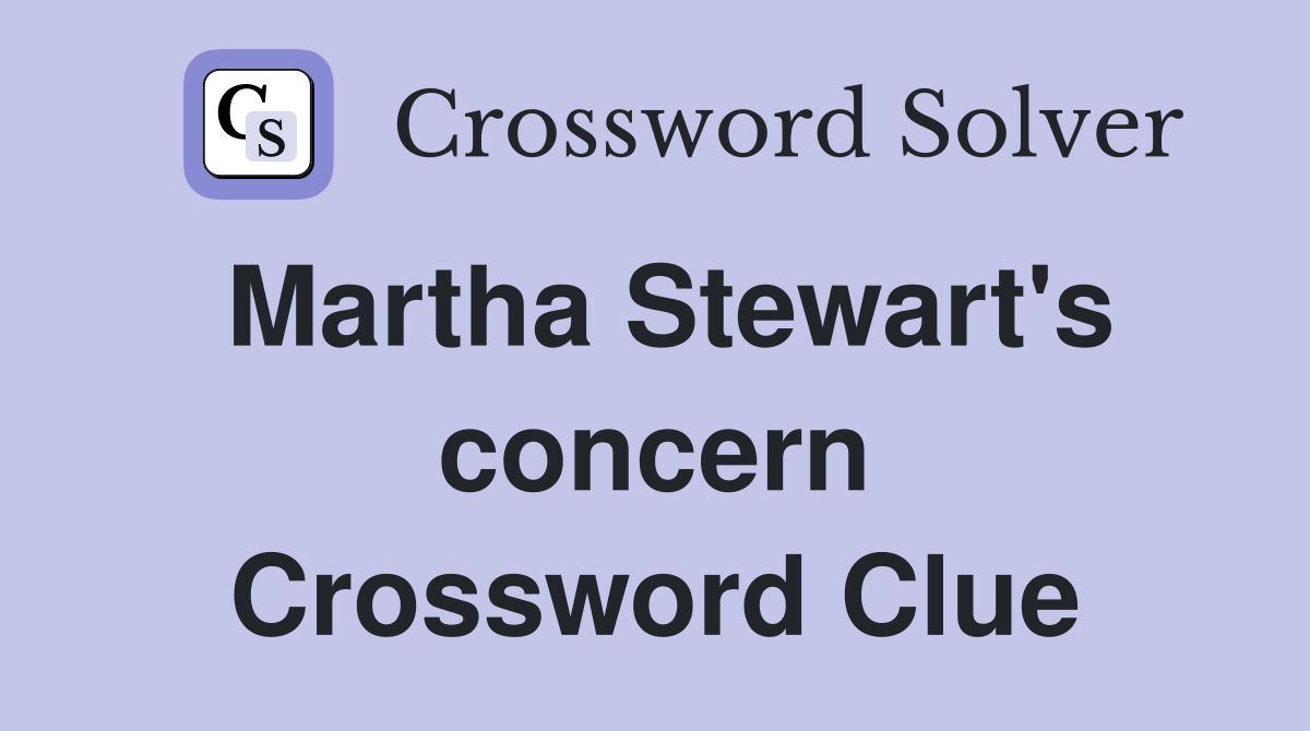 Martha Stewart's concern Crossword Clue