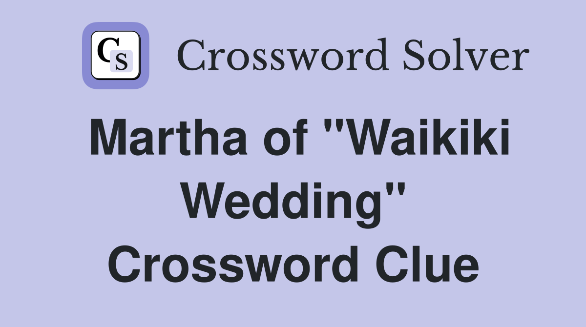 Martha of "Waikiki Wedding" Crossword Clue