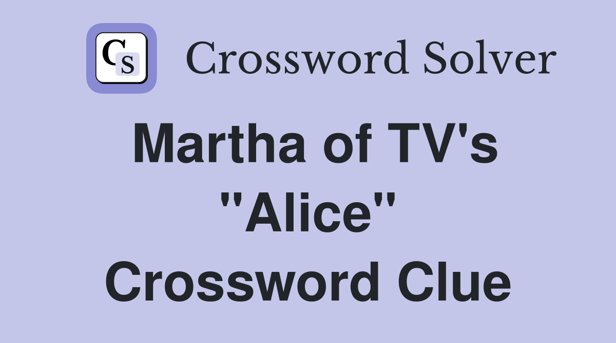 Martha of TV's "Alice" Crossword Clue