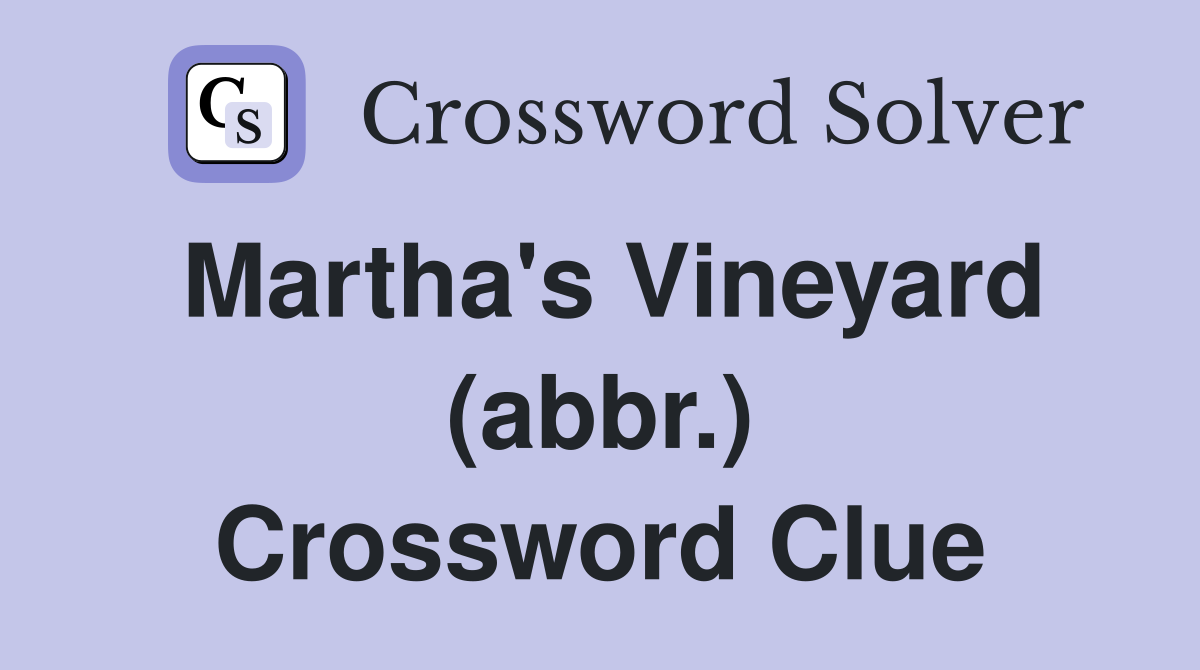 Martha's Vineyard (abbr.) Crossword Clue