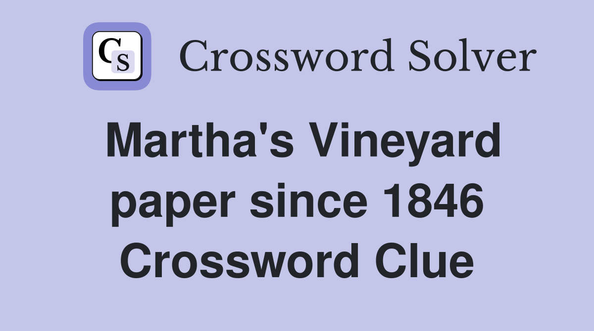 Martha's Vineyard paper since 1846 Crossword Clue