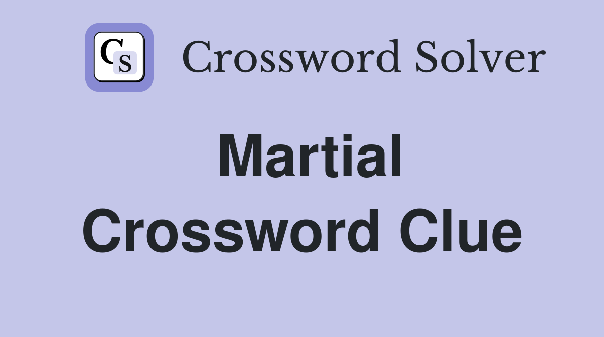 Martial Crossword Clue