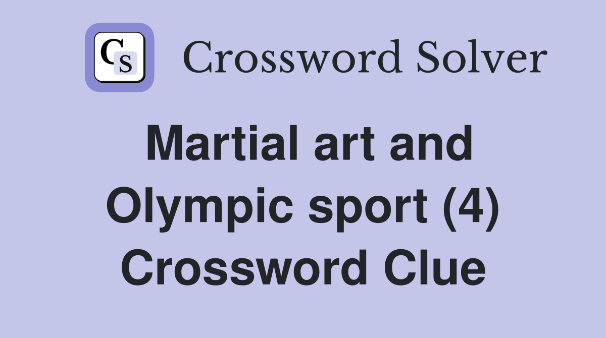 Martial art and Olympic sport (4) Crossword Clue