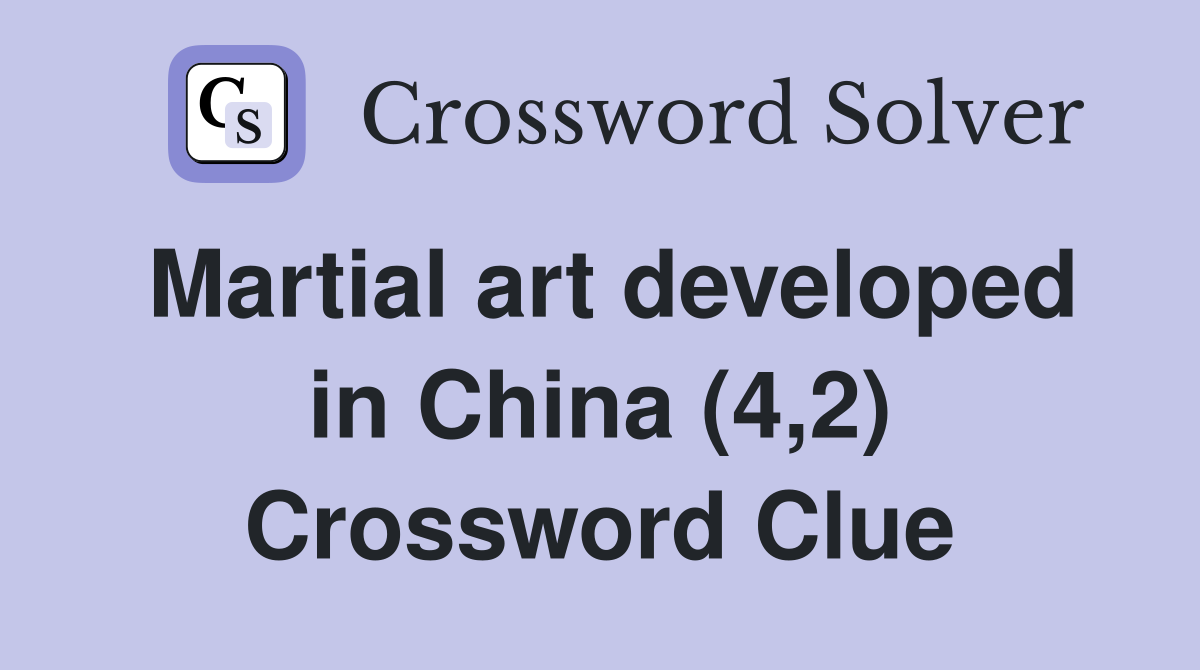 Martial art developed in China (4,2) Crossword Clue