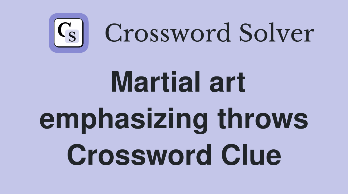 Martial art emphasizing throws Crossword Clue