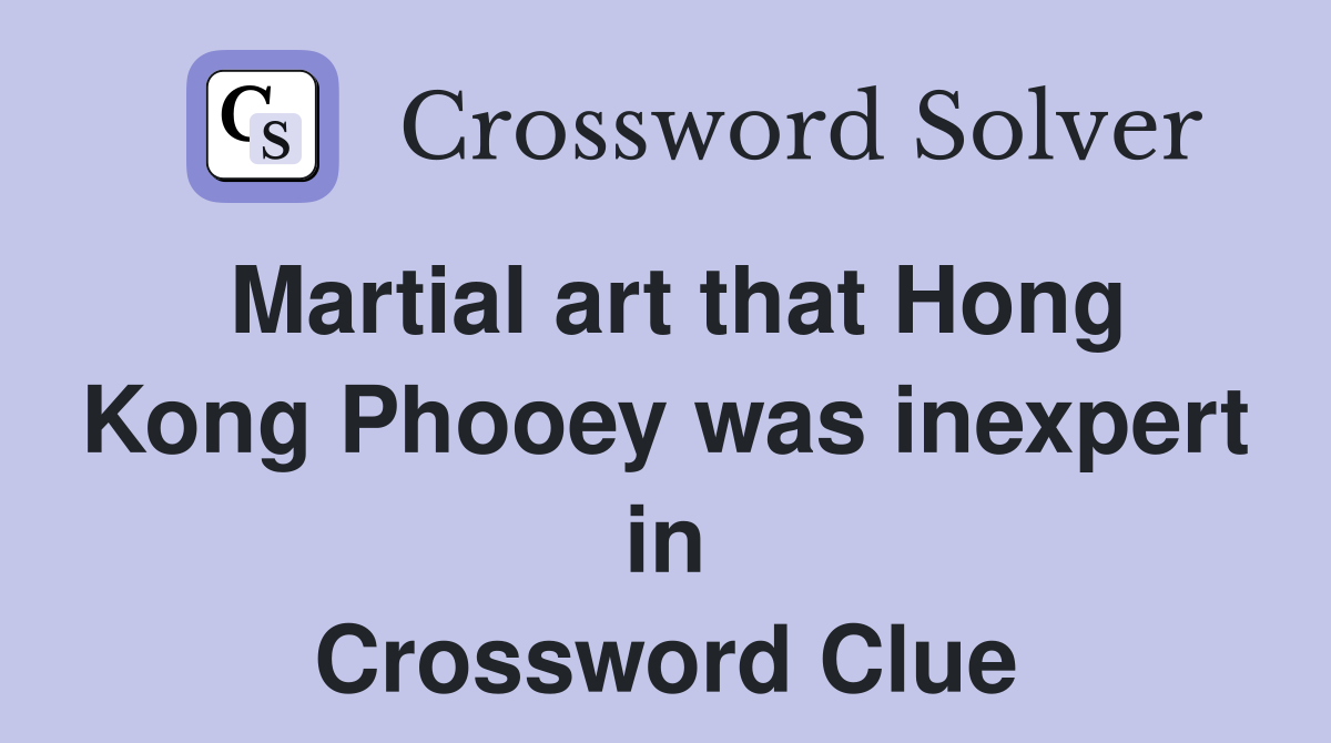 Martial art that Hong Kong Phooey was inexpert in Crossword Clue