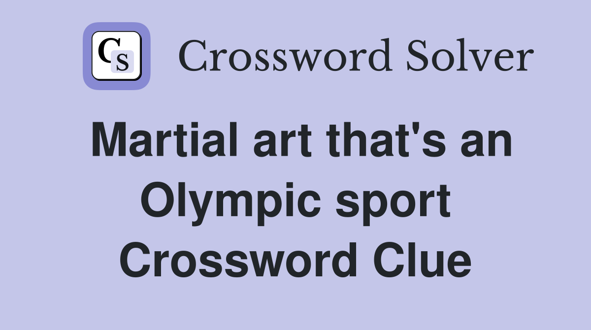 Martial art that's an Olympic sport Crossword Clue