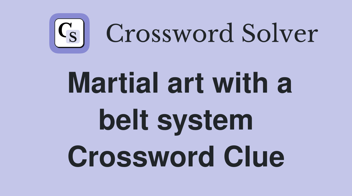 Martial art with a belt system Crossword Clue