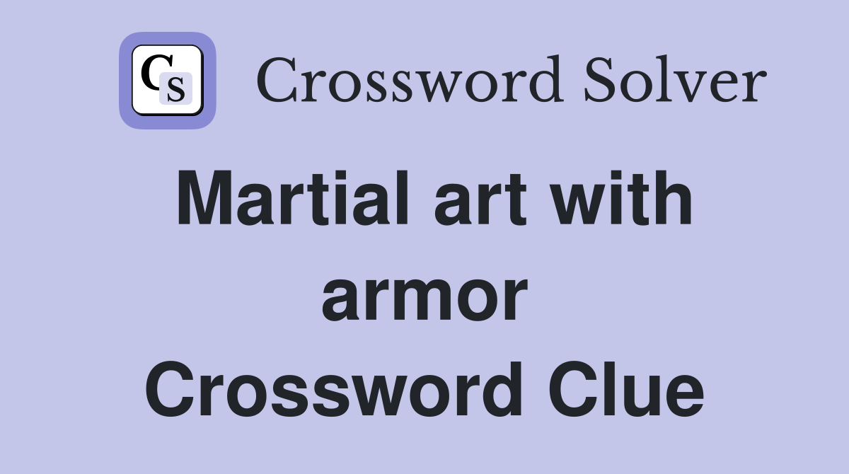 Martial art with armor Crossword Clue