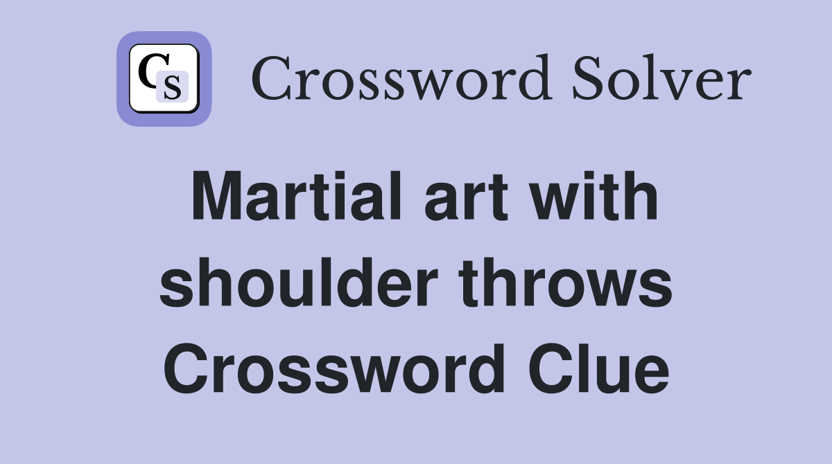Martial art with shoulder throws Crossword Clue