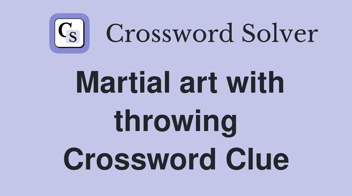 Martial art with throwing Crossword Clue